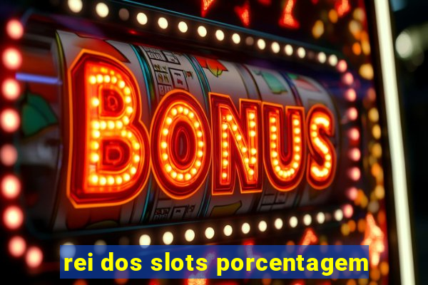 rei dos slots porcentagem